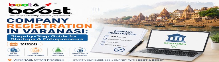 Company Registration in Varanasi: Step-by-Step Guide for Startups &amp;amp; Entrepreneurs (2026)