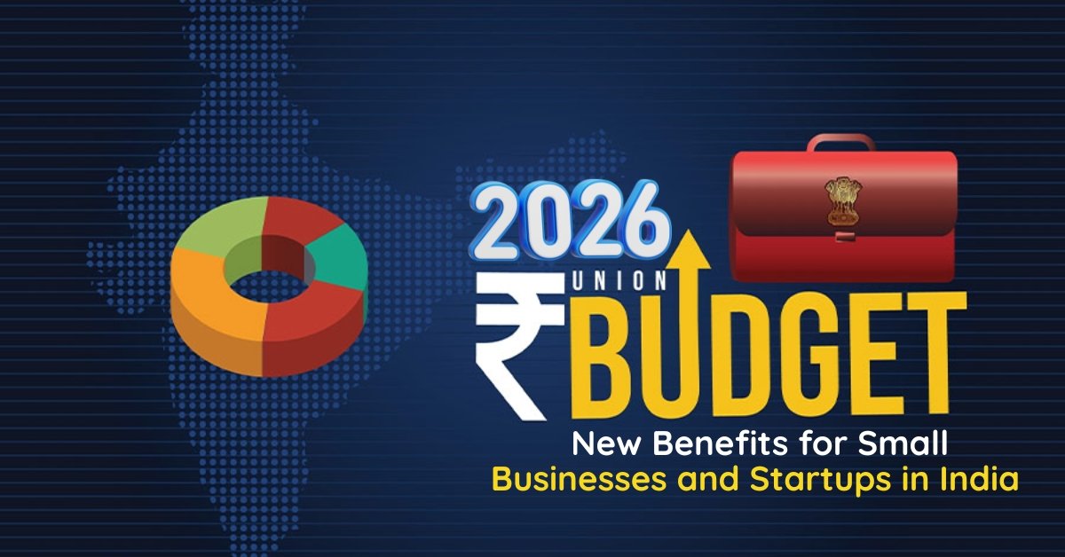 Union Budget 2026: New Benefits for Small Businesses and Startups in India